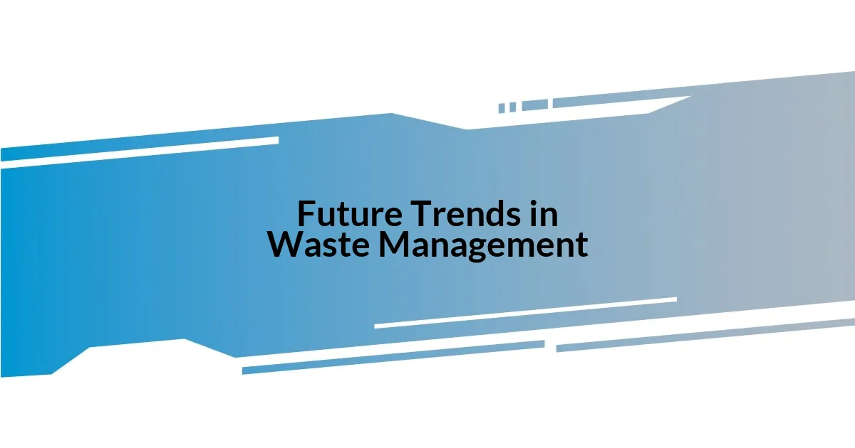 Future Trends in Waste Management
